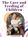 The Care and Feeding of Children: A Catechism for the Use of Mothers and Children's Nurses by Luther Emmett Holt