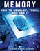 Memory: How To Develop, Train, And Use It by William Walker Atkinson