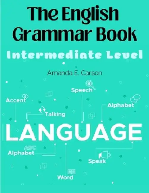 The English Grammar Book: Intermediate Level by Amanda E Carson