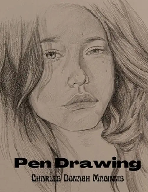 Pen Drawing: An Illustrated Treatise by Charles Donagh