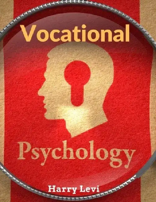 Vocational Psychology: Its Problems And Methods by Harry Levi
