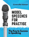 Model Speeches for Practise: The Key to Success in Speaking by Grenville Kleiser