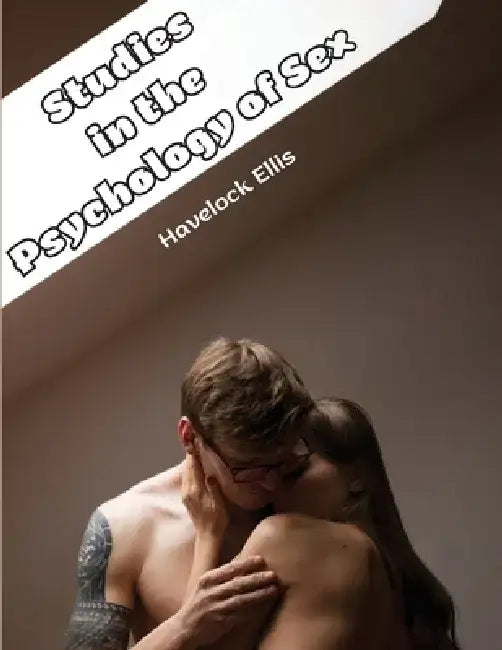 Studies in the Psychology of Sex: Sexual Selection In Man by Havelock Ellis