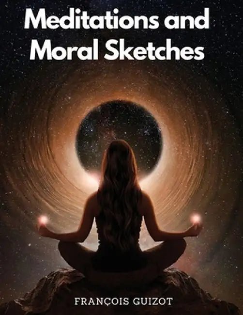 Meditations and Moral Sketches by François Guizot