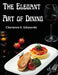The Elegant Art of Dining: Bohemian San Francisco - Its Restaurants and Their Most Famous Recipes by Clarence E Edwords