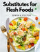 Substitutes for Flesh Foods: Vegetarian Cookbook by Edwin G Fulton
