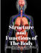 Structure and Functions of The Body - A Hand-Book of Anatomy and Physiology for Nurses and others desiring a Practical knowledge of the Subject Annett by Annette Fiske