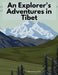 An Explorer's Adventures in Tibet by A Henry Savage Landor