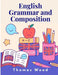 English Grammar and Composition by Thomas Wood