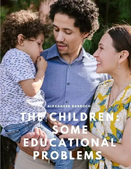 The Children: Some Educational Problems by Alexander Darroch