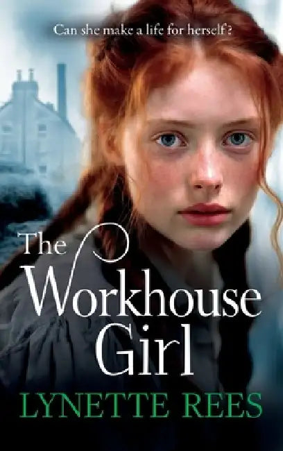 The Workhouse Girl by Lynette Rees