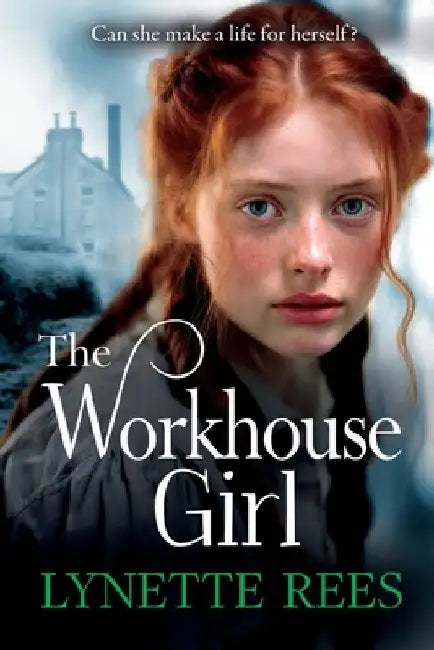 The Workhouse Girl by Lynette Rees