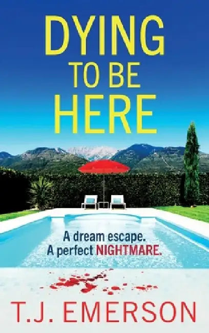 Dying to be Here by T. J. Emerson