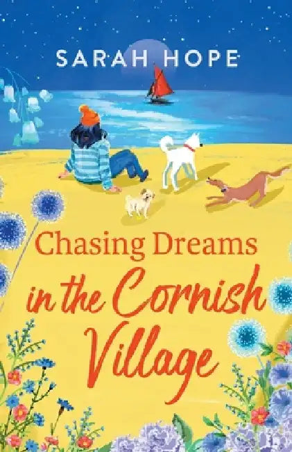 Chasing Dreams in the Cornish Village by Sarah Hope
