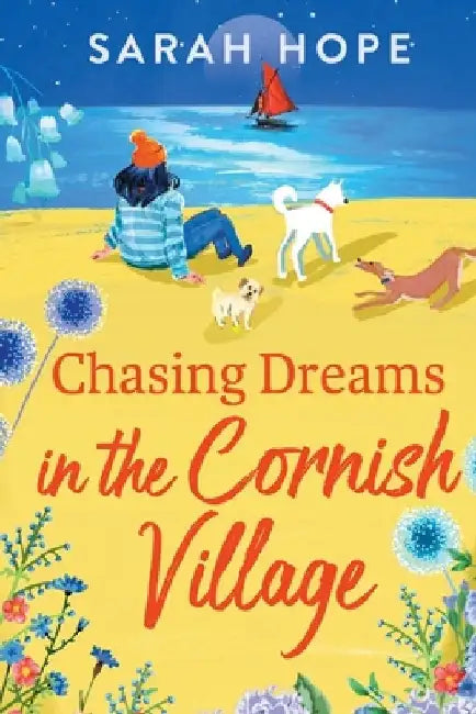 Chasing Dreams in the Cornish Village by Sarah Hope