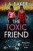 The Toxic Friend by J. a. Baker