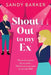 Shout Out To My Ex by Sandy Barker