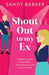 Shout Out To My Ex by Sandy Barker