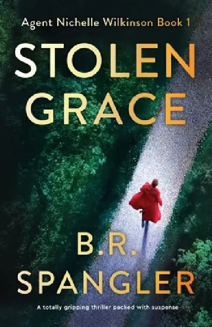 Stolen Grace: A totally gripping thriller packed with suspense by B. R. Spangler