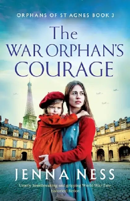 The War Orphan's Courage: Utterly heartbreaking and gripping World War Two historical fiction by Jenna Ness
