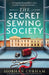 The Secret Sewing Society: An utterly gripping and heartbreaking historical novel full of family secrets by Siobhan Curham