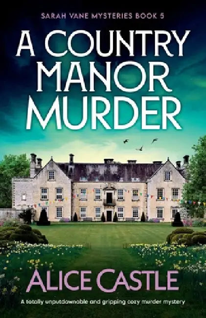 A Country Manor Murder: A totally unputdownable and gripping cozy murder mystery by Alice Castle