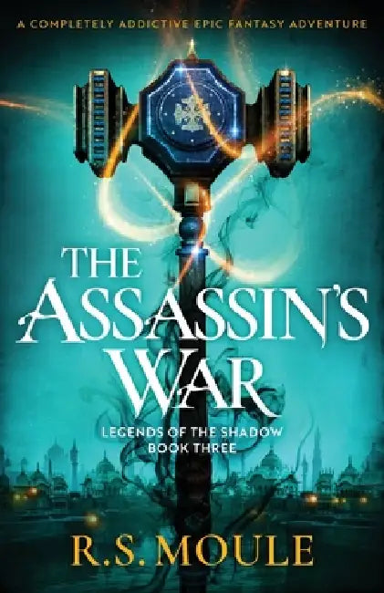 The Assassin's War: A completely addictive epic fantasy adventure by R. S. Moule