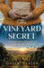 The Vineyard Secret: An absolutely addictive and emotional wartime historical fiction novel by Gosia Nealon