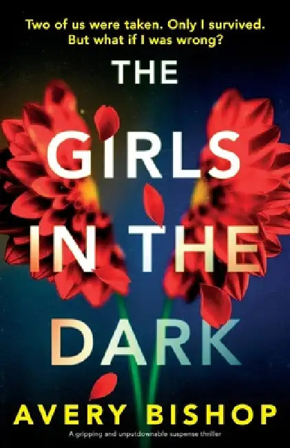 The Girls in the Dark: A gripping and unputdownable suspense thriller by Avery Bishop