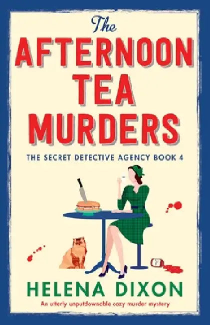 The Afternoon Tea Murders: An utterly unputdownable cozy murder mystery by Helena Dixon