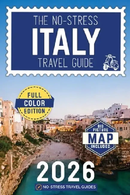 The No-Stress Italy Travel Guide: A Full-Color Handbook with Real Prices, Honest Advice and Clear Answers to Every Planning Question by No-Stress Travel Guides