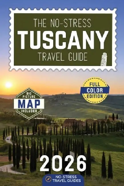 The No-Stress Tuscany Travel Guide: A Full-Color Handbook with Real Prices, Honest Advice, and Clear Answers for Every Day of Your Trip by No-Stress Travel Guides