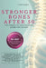 Stronger Bones After 50: The Complete Osteoporosis Guide for Women. Understand Your Diagnosis, Prevent Fractures, and Support Natural Osteoporosis Rev by Lillian Angelin