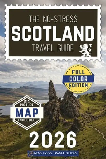 The No-Stress Scotland Travel Guide: A Full-Color Handbook with Real Prices, Honest Advice and Everything You Need for Edinburgh, Highlands and Beyond by No-Stress Travel Guides
