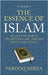 The Essence of Islam: Allah, the Quran, the Five Pillars, and the Righteous Living by Mirza, Farooq
