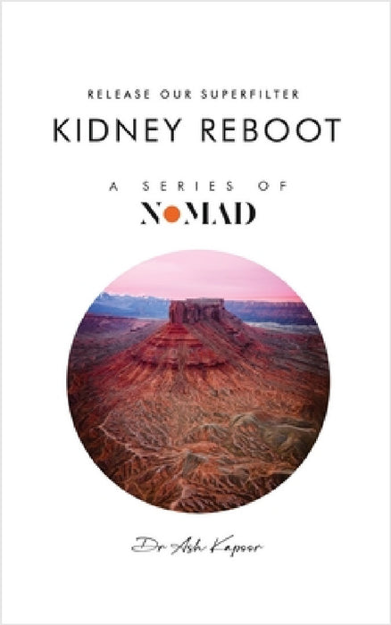 Kidney Reboot: Release Our Superfilter by Ash Kapoor