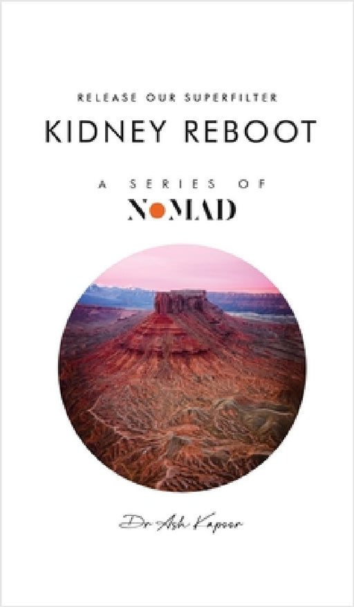 Kidney Reboot: Release Our Superfilter by Ash Kapoor