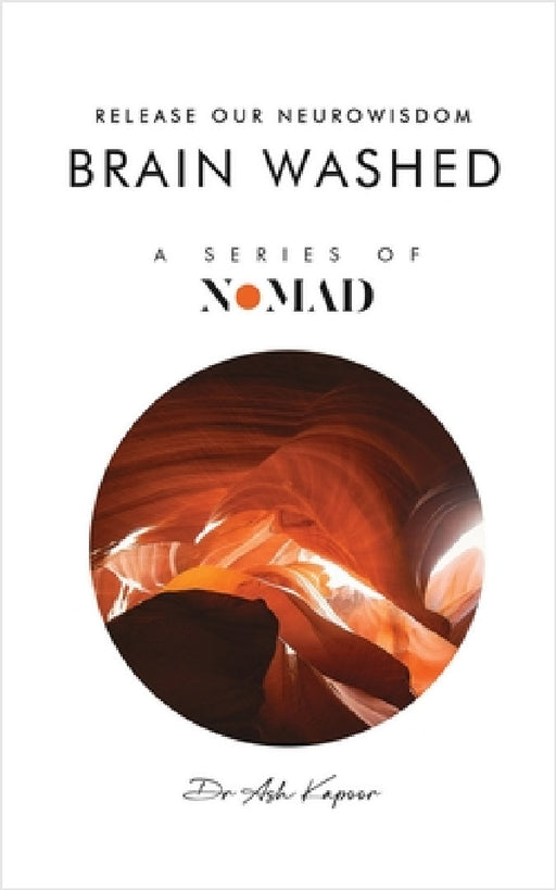 Brain Washed: Release Our Neurowisdom by Ash Kapoor