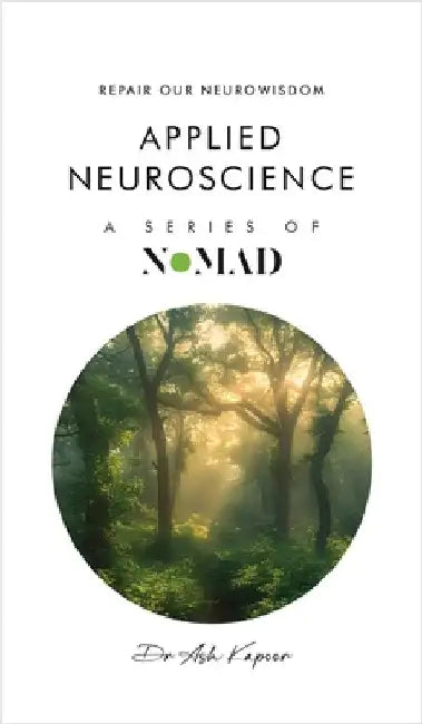 Applied Nueroscience: Repair Our Neurowisdom by Kapoor, Ash