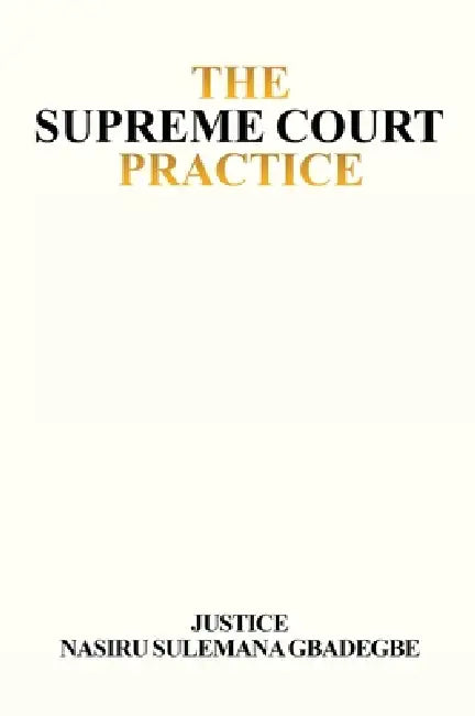 Practice and Procedure in the Supreme Court of Ghana by Nasir Sule Gbadegbe