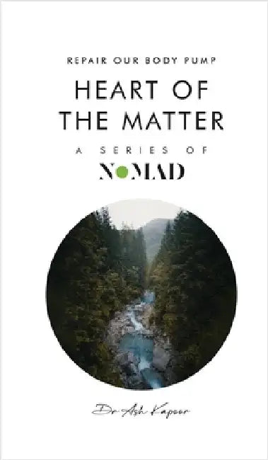 Heart of the Matter: Repair Our Body Pump by Kapoor, Ash