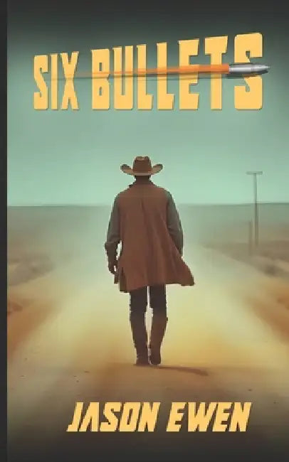 Six Bullets by Jason Ewen