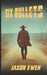 Six Bullets by Jason Ewen