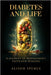Diabetes and Life: A Journey of Management, Faith, and Healing by Alison Spence