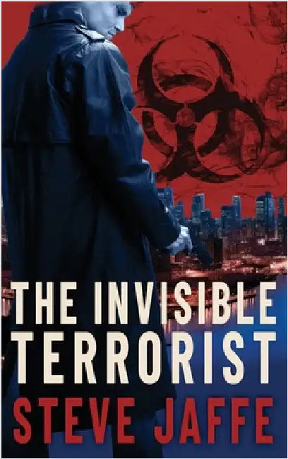 The Invisible Terrorist by Jaffe, Steve