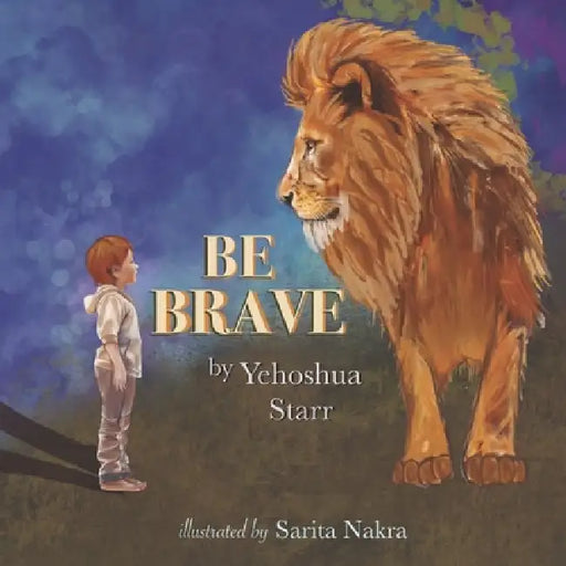 Be Brave by Sarita Nakra, Yehoshua Starr