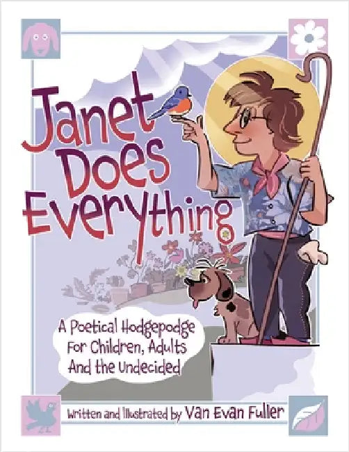Janet Does Everything: A Poetical Hodgepodge for Children, Adults and the Undecided by Fuller, Van Evan