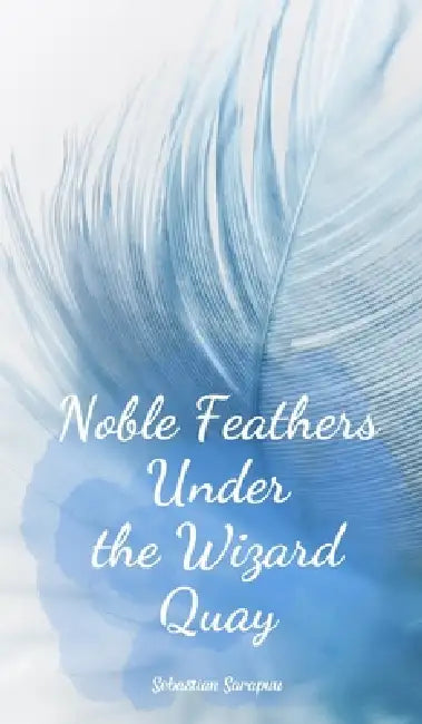 Noble Feathers Under the Wizard Quay by Sebastian Sarapuu