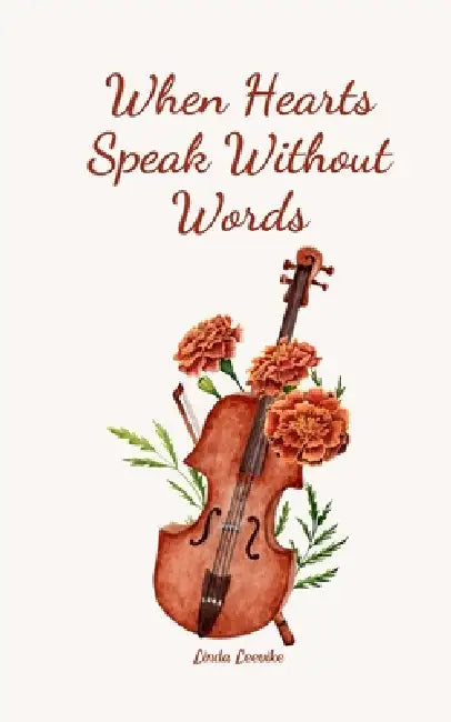 When Hearts Speak Without Words by Linda Leevike