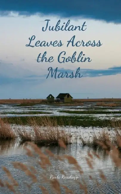 Jubilant Leaves Across the Goblin Marsh by Paula Raudsepp